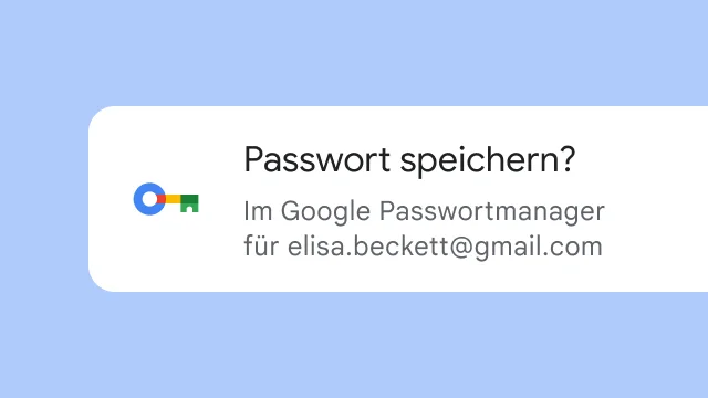 In einem Prompt wird der Nutzer gefragt, ob er sein Passwort im Google Passwortmanager speichern möchte.